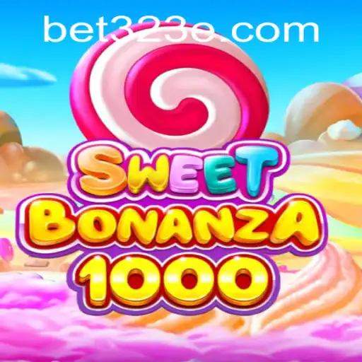 Explorando o Mundo Emocionante de SweetBonanza1000 e bet323